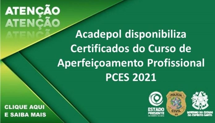 Certificados do Curso de Aperfeiçoamento Profissional PCES 2021 já estão Certificados do Curso de Aperfeiçoamento Profissional PCES 2021 já estão disponíveis