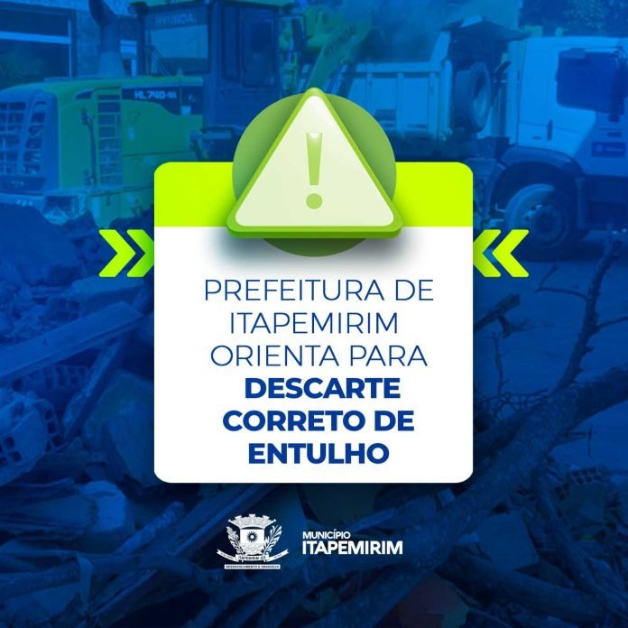 PREFEITURA DE ITAPEMIRIM ORIENTA PARA DESCARTE CORRETO DE ENTULHO