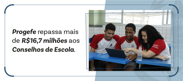 Sedu libera mais de R$ 16,7 milhões aos Conselhos de Escola por meio do Progefe