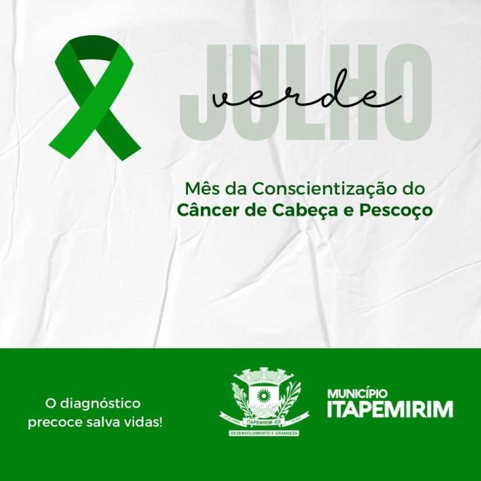 CAMPANHA ?JULHO VERDE? PROMOVE A PREVENÇÃO E O COMBATE AO CÂNCER DE CABEÇA E PESCOÇO 