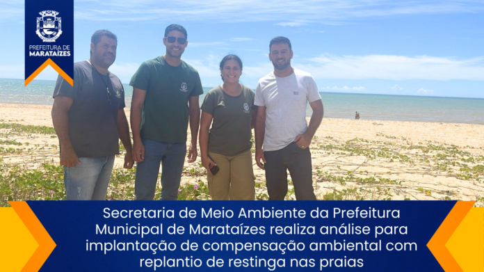 Secretaria de Meio Ambiente da Prefeitura Municipal de Marataízes realiza análise para implantação de compensação ambiental com replantio de restinga nas praias