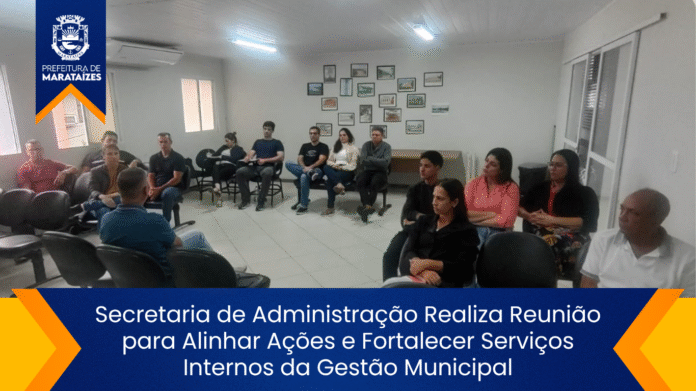 Secretaria de Administração Realiza Reunião para Alinhar Ações e Fortalecer Serviços Internos da Gestão Municipal