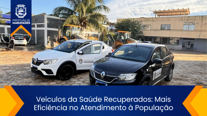 Veículos da Saúde Recuperados: Mais Eficiência no Atendimento à População