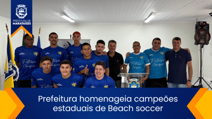 Prefeitura homenageia campeões estaduais de Beach soccer