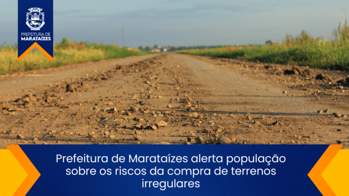 Prefeitura de Marataízes alerta população sobre os riscos da compra de terrenos irregulares