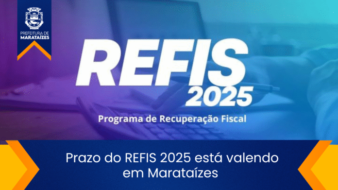 Prazo do REFIS 2025 está valendo em Marataízes 