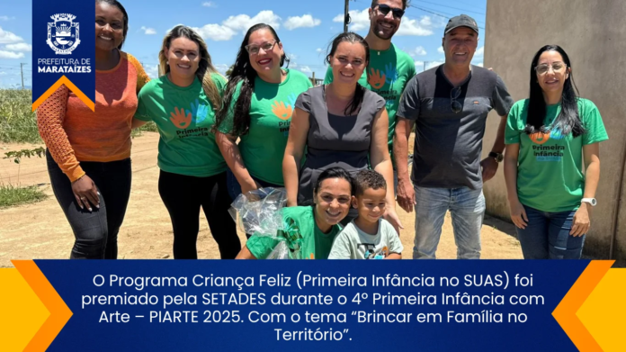 O Programa Criança Feliz (Primeira Infância no SUAS) foi premiado pela SETADES durante o 4º Primeira Infância com Arte – PIARTE 2025. Com o tema “Brincar em Família no Território”.